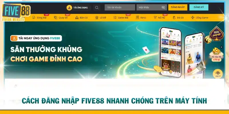 Cách đăng nhập FIVE88 nhanh chóng trên máy tính