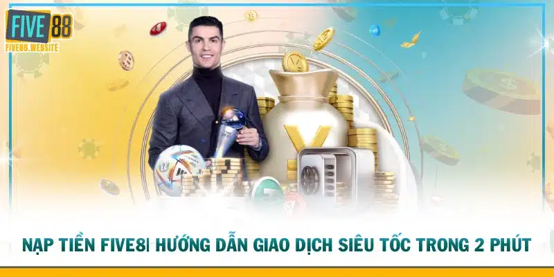 Nạp tiền FIVE88