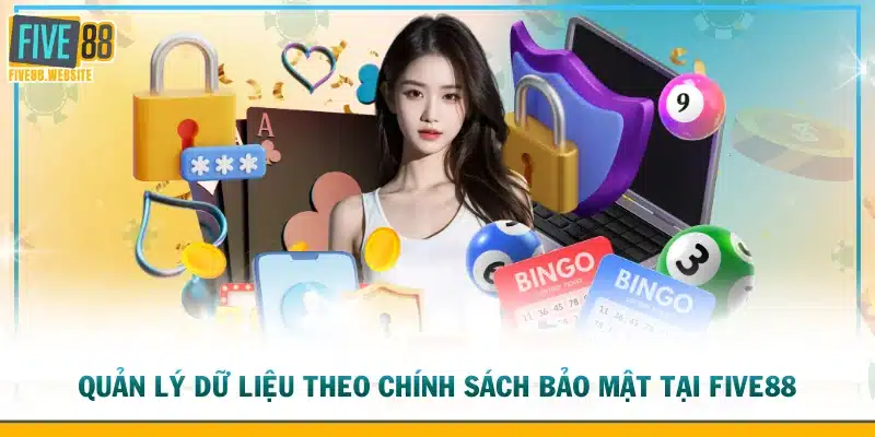 Quản lý dữ liệu theo chính sách bảo mật tại FIVE88