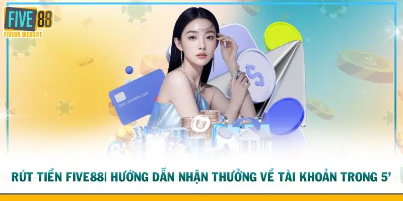 Rút tiền FIVE88